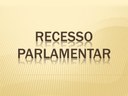 RECESSO PARLAMENTAR